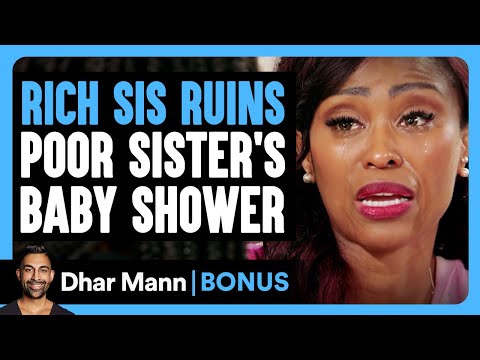 RICH SISTER Ruins POOR SISTER'S BABY SHOWER  | Dhar Mann Bonus!