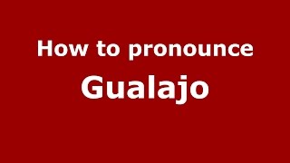 How to pronounce Gualajo