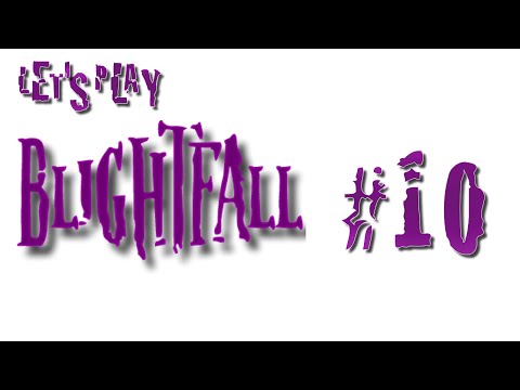 Let's Play Blightfall #10