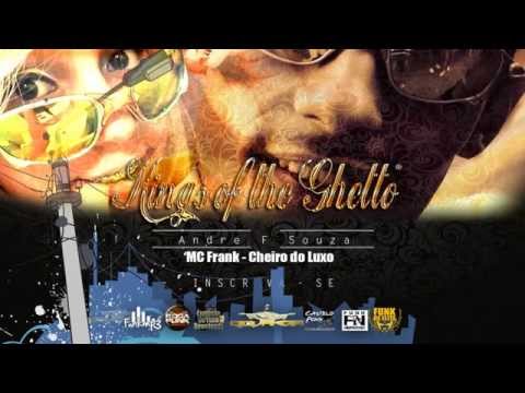 MC Frank - Cheiro do Luxo (Selminho DJ) kings of the Ghetto