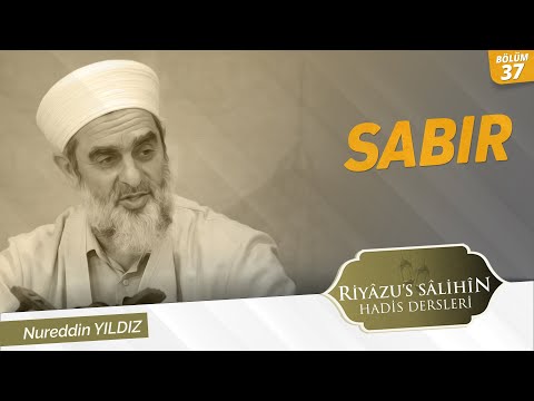 37) Sabır 47-48-49. Hadisler