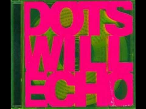 Dots Will Echo - I Love Her Shoes