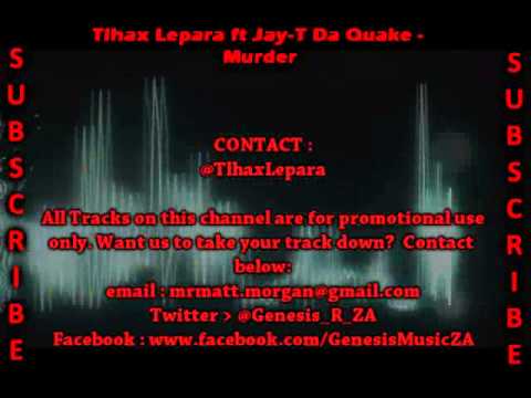 Tlhax Lepara ft Jay-T Da Quake - Murder