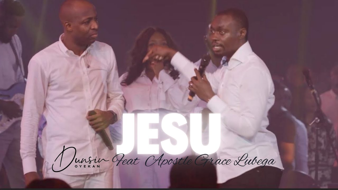 JESU - Dunsin Oyekan ft. Apostle Grace Lubega