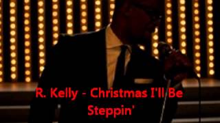 R. Kelly - Christmas I&#39;ll Be Steppin&#39;