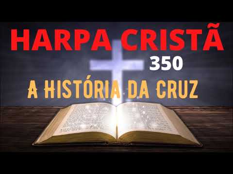 Harpa Cristã - 350 - A História da Cruz - Levi - (com letra)