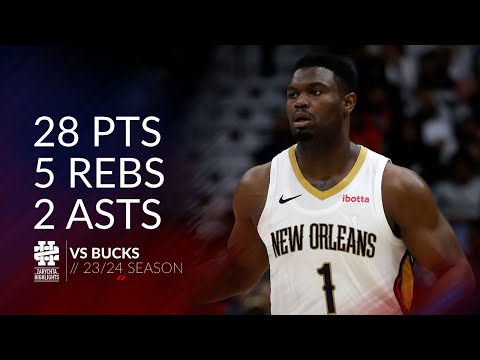 Zion Williamson 28 pts 5 rebs 2 asts vs Bucks 23/24 season