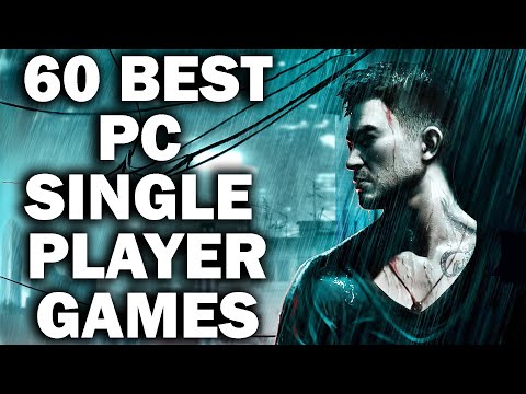 60 Amazing Single Player Games On PC You Need To Try Out [2025 Edition]