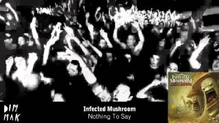 Infected Mushroom - Nothing To Say