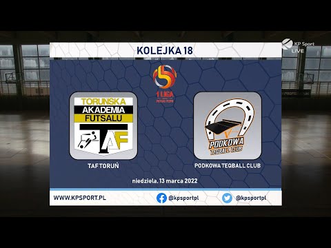 ::SKRÓT:: ⚽ TAF TORUŃ 🆚 PODKOWA TEQBALL CLUB | 🏆 1 POLSKA LIGA FUTSALU | 18. KOLEJKA [13.03.2022]