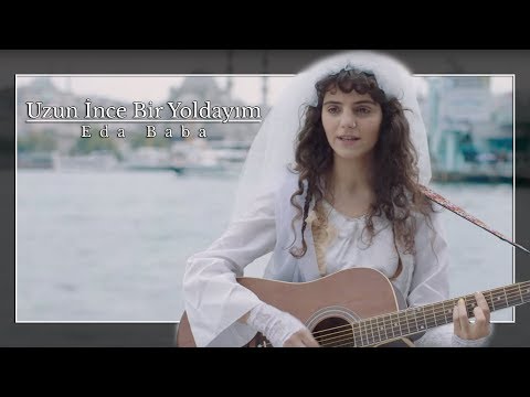 Eda Baba - Uzun İnce Bir Yoldayım