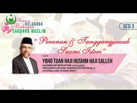 "Peranan & Tanggungjawab Suami Isteri" : YBhg Tuan Haji Hushim Haji Salleh