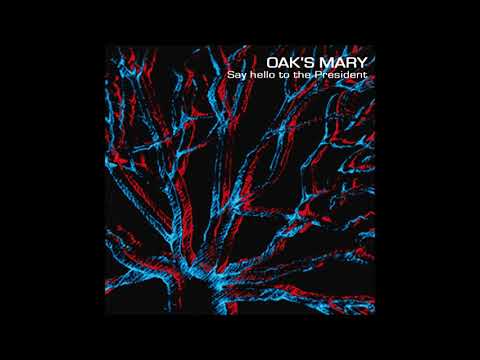 Oak's Mary - Say Hello to the President (full Album 2013)