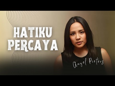 Angel Pieters  - Hatiku Percaya (Official Music Video)