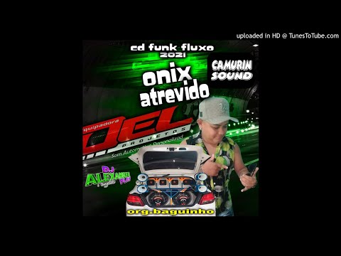 CD ONIX ATREVIDO E DJ ALEXANDRE PLAY FUNK FLUXO 2021