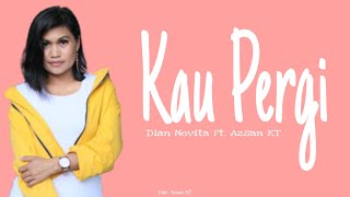 Download lagu Kau Pergi - Dian Novita Ft. Azsan KT mp3