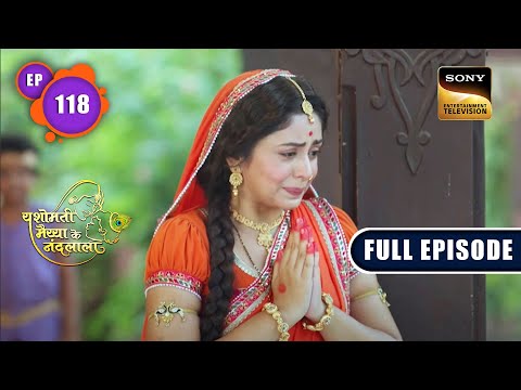 Shanti Moksha Mein Hai | Yashomati Maiyaa Ke Nandlala - Ep 118 | Full Episode | 18 Nov 2022