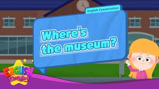 Where's the museum?  - [Where] - Renewal - Easy Dialogue - Role Play