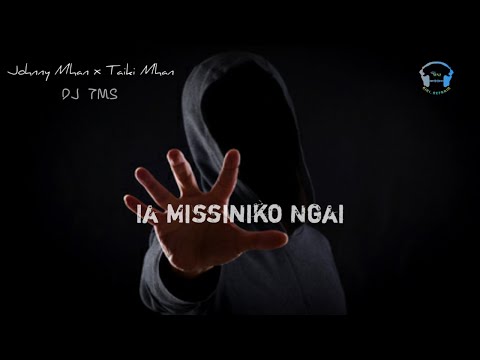 I a Missiniko Ngai | Johnny Mhan ft Taiki Mhan | DJ TMS