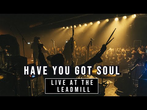 Have you got soul? - Live at The Leadmill