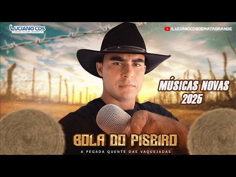 BOLA DO PISEIRO - MÚSICAS NOVAS 2025