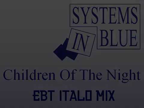 Systems In Blue - Children Of The Night  (EBT Italo'ng Mix) 8:00