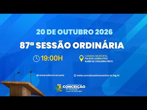 87ª SESSÃO ORDINÁRIA | CÂMARA MUNICIPAL DE CONCEIÇÃO DO TOCANTINS - 20 DE OUTUBRO DE 2026