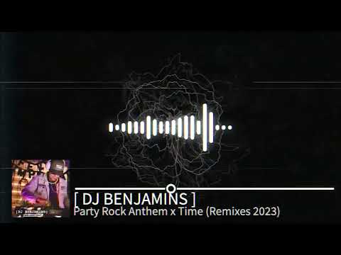 [ DJ BENJAMINS ] - Party Rock Anthem x Time