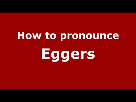 How to pronounce Eggers (American English/US) - PronounceNames.com