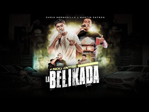 Chris Hermosillo X Martin Patron - Ando Entre La Belikada (En Vivo)