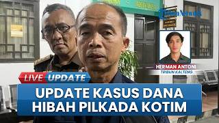 Update Terbaru Kasus Dana Hibah Pilkada Kotim Rp 40 Miliar, Kejati Kalteng Janji Percepat Penyidikan