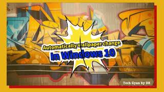 Change wallpaper Automatically daily in windows 10 - Desktop and lock screen