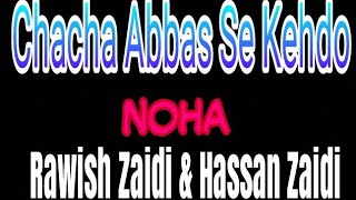 preview picture of video 'Chacha Abbas Se Keh Do - Rawish Zaidi & Hasan Zaidi - Noha - Muharram 2018'