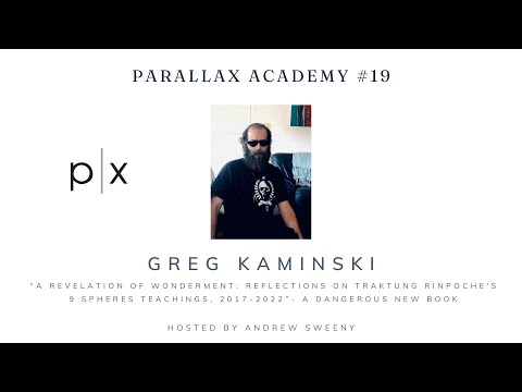 Greg Kaminski - A Revelation of Wonderment: Reflections on Traktung Rinpoche's 9 Spheres Teachings