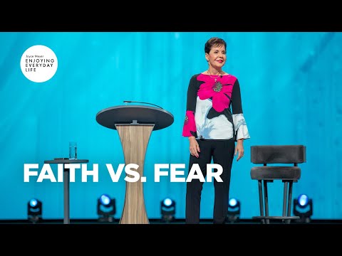 Faith vs. Fear | Joyce Meyer | Enjoying Everyday Life Teaching Moments