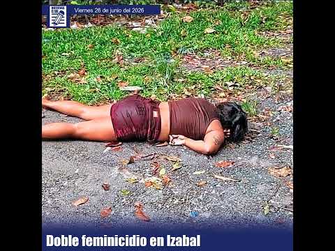 Doble feminicidio en Izabal: dos mujeres asesinadas en Puerto