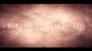 Linkin Park - Lost in the Echo (Rooh.Siilva & GF Project Remix 2k12)
