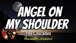 ANGEL ON MY SHOULDER - THE CASCADES (karaoke version)