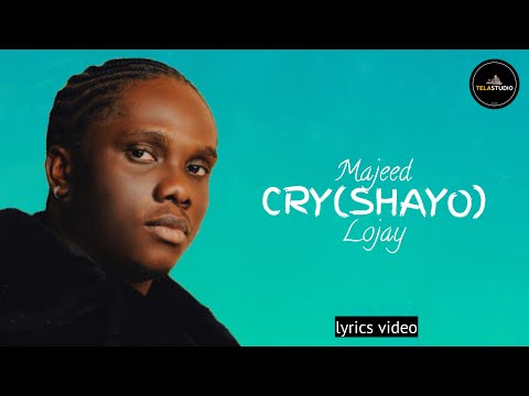 Majeeed - CRY SHAYO (Lyrics video) ft.  Lojay