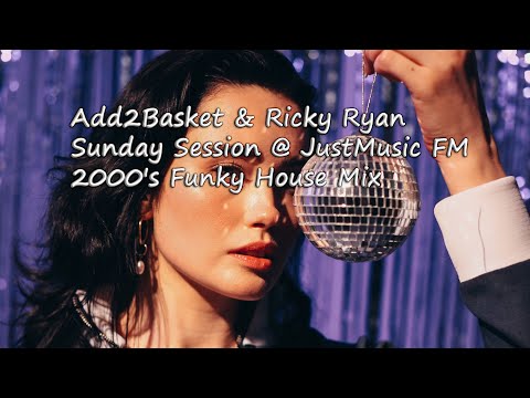 Add2Basket & Ricky Ryan - Sunday Session @ JustMusic FM - 19.08.2007  (2000's Funky House Mix)