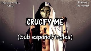 Bring Me The Horizon - Crucify Me (Sub español/ingles)