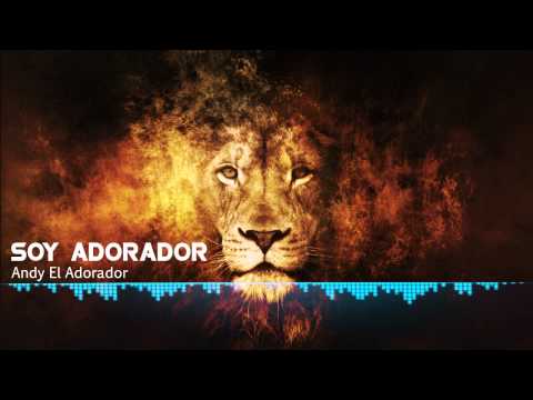 Soy Adorador Andy El Adorador
