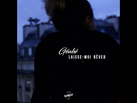 Géabé - Laisse moi rêver ( Prod by CRZE )