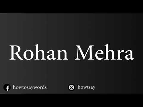 How To Pronounce Rohan Mehra