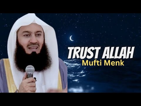 Trust Allah! He is in Control! - Mufti Menk