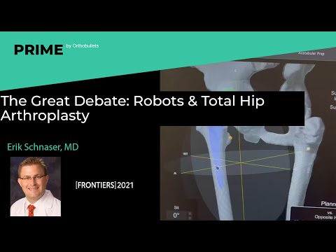 The Great Debate: Robots & Total Hip Arthroplasty - Erik Schnaser, MD