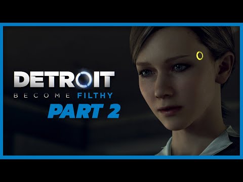Filthy Casuals Become Detroit: Become Human - Part 2