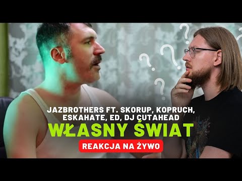 JazBrothers ft. Skorup, Kopruch, Eskahate, ED, DJ Cutahead "Własny Świat" | REAKCJA NA ŻYWO 🔴