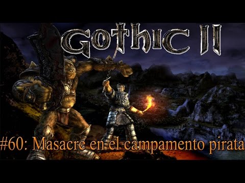 Gothic 2 #60: Masacre en el campamento pirata
