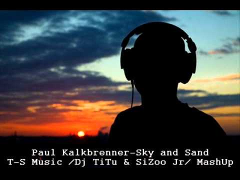 Paul Kalkbrenner - Sky And Sand (Mashup) /T-S Music/ aka. Dj TiTu & SiZoo Jr